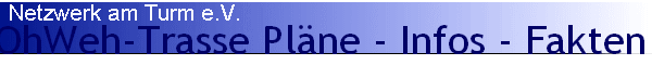 OhWeh-Trasse Pläne - Infos - Fakten OhWeh-Trasse Pläne - Infos - Fakten